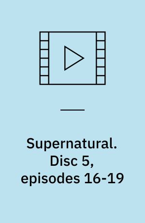 Supernatural. Disc 5, episodes 16-19 (Stor skrift)