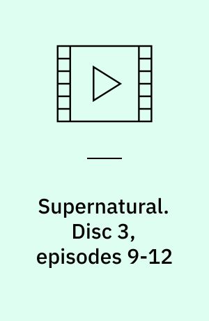 Supernatural. Disc 3, episodes 9-12 (Stor skrift)