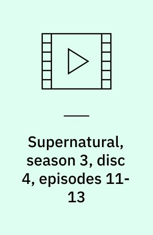 Supernatural, season 3, disc 4, episodes 11-13