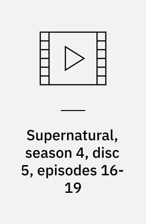 Supernatural, season 4, disc 5, episodes 16-19