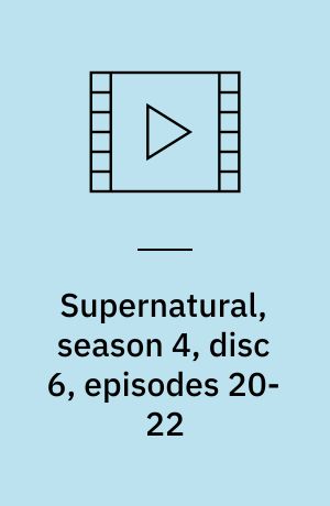 Supernatural, season 4, disc 6, episodes 20-22