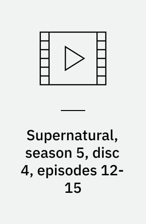 Supernatural, season 5, disc 4, episodes 12-15