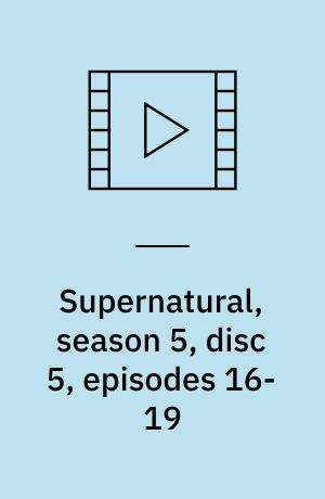 Supernatural, season 5, disc 5, episodes 16-19