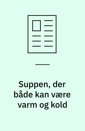 Suppen, der både kan være varm og kold