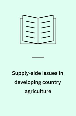 Supply-side issues in developing country agriculture : constraints and opportunities