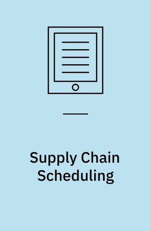 Supply Chain Scheduling