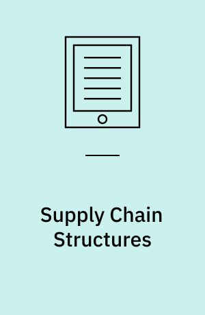 Supply Chain Structures : Coordination, Information and Optimization