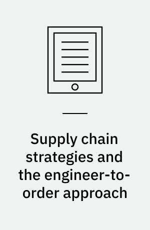 Supply chain strategies and the engineer-to-order approach
