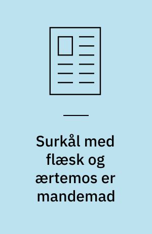Surkål med flæsk og ærtemos er mandemad : og en god måde at variere kogt hvidkål og gule ærter på