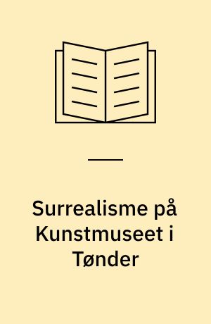 Surrealisme på Kunstmuseet i Tønder