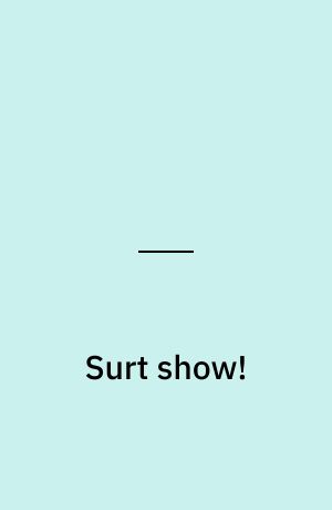 Surt show!