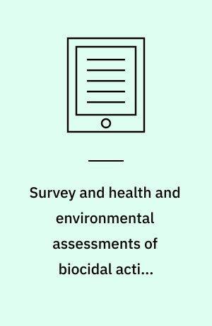 Survey and health and environmental assessments of biocidal active substances in clothing