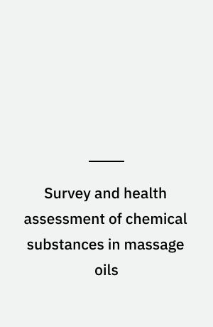 Survey and health assessment of chemical substances in massage oils