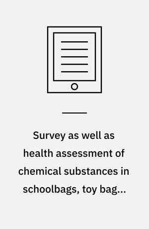 Survey as well as health assessment of chemical substances in schoolbags, toy bags, pencil cases and erasers