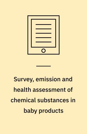 Survey, emission and health assessment of chemical substances in baby products