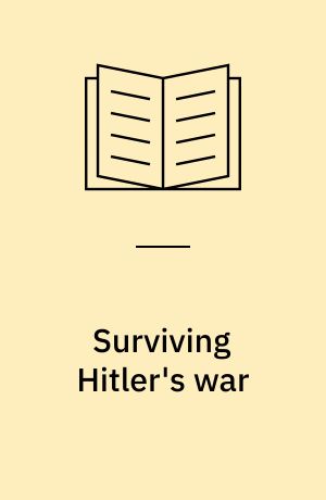 Surviving Hitler's war : family life in Germany, 1939-48