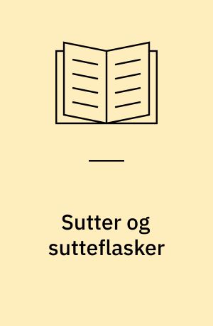 Sutter og sutteflasker : kemi og sundhed