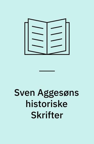 Sven Aggesøns historiske Skrifter