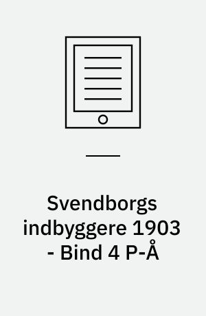 Svendborgs indbyggere 1903 - Bind 4 P-Å