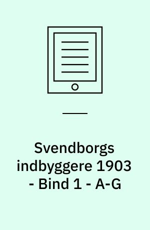 Svendborgs indbyggere 1903 - Bind 1 - A-G