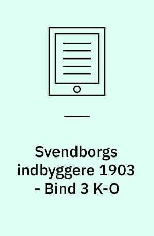 Svendborgs indbyggere 1903 - Bind 3 K-O