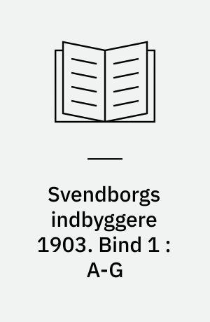 Svendborgs indbyggere 1903. Bind 1 : A-G