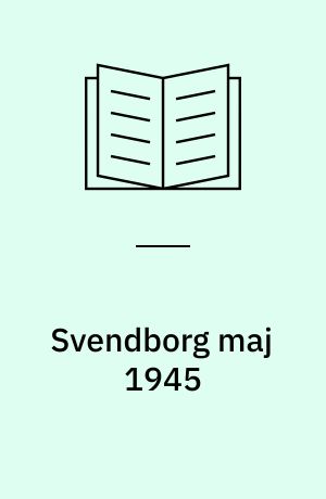 Svendborg maj 1945 : en mindebog