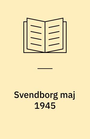 Svendborg maj 1945 : en mindebog