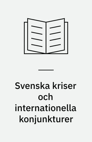 Svenska kriser och internationella konjunkturer : En studie av det ekonomiska läget i Sverige under 1850- och 1860-talen med särskild hänsyn till de internationella konjunkturerna