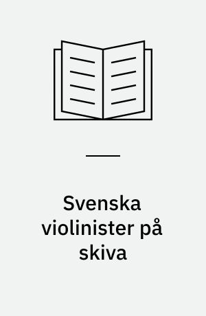 Svenska violinister på skiva : 1907-1955
