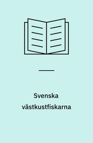 Svenska västkustfiskarna : studier i en yrkesgrupps näringsliv och sociala kultur