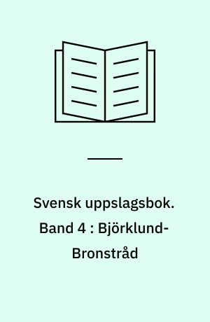 Svensk uppslagsbok : redigerad av Gunnar Carlquist och Josef Carlsson. Band 4 : Björklund-Bronstråd