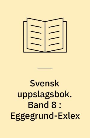 Svensk uppslagsbok : redigerad av Gunnar Carlquist och Josef Carlsson. Band 8 : Eggegrund-Exlex