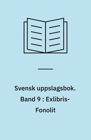 Svensk uppslagsbok : redigerad av Gunnar Carlquist och Josef Carlsson. Band 9 : Exlibris-Fonolit