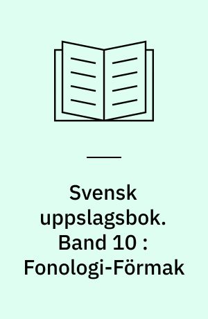 Svensk uppslagsbok : redigerad av Gunnar Carlquist och Josef Carlsson. Band 10 : Fonologi-Förmak