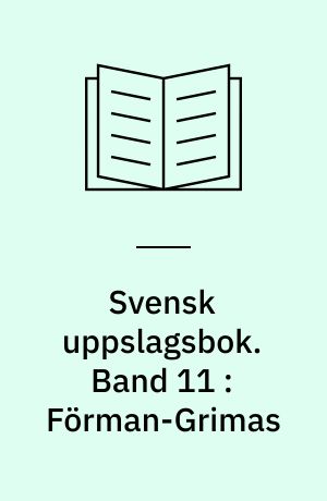 Svensk uppslagsbok : redigerad av Gunnar Carlquist och Josef Carlsson. Band 11 : Förman-Grimas