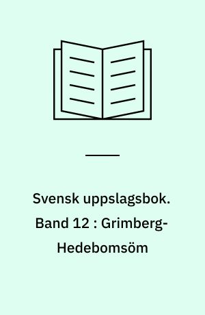 Svensk uppslagsbok : redigerad av Gunnar Carlquist och Josef Carlsson. Band 12 : Grimberg-Hedebomsöm