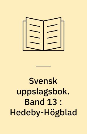 Svensk uppslagsbok : redigerad av Gunnar Carlquist och Josef Carlsson. Band 13 : Hedeby-Högblad