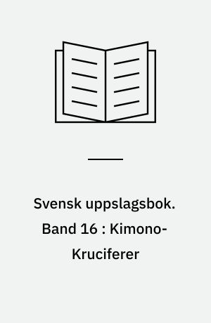 Svensk uppslagsbok : redigerad av Gunnar Carlquist och Josef Carlsson. Band 16 : Kimono-Kruciferer