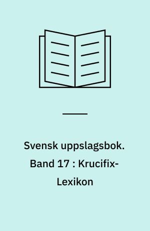 Svensk uppslagsbok : redigerad av Gunnar Carlquist och Josef Carlsson. Band 17 : Krucifix-Lexikon