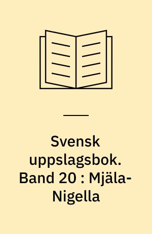 Svensk uppslagsbok : redigerad av Gunnar Carlquist och Josef Carlsson. Band 20 : Mjäla-Nigella