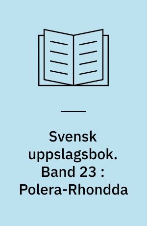 Svensk uppslagsbok : redigerad av Gunnar Carlquist och Josef Carlsson. Band 23 : Polera-Rhondda