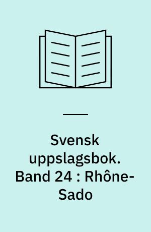Svensk uppslagsbok : redigerad av Gunnar Carlquist och Josef Carlsson. Band 24 : Rhône-Sado