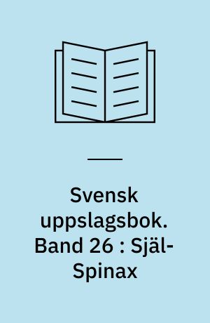 Svensk uppslagsbok : redigerad av Gunnar Carlquist och Josef Carlsson. Band 26 : Själ-Spinax