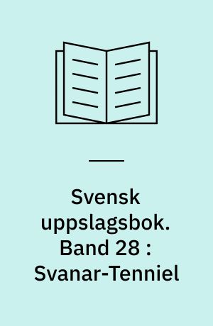 Svensk uppslagsbok : redigerad av Gunnar Carlquist och Josef Carlsson. Band 28 : Svanar-Tenniel