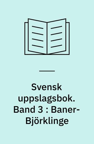 Svensk uppslagsbok : redigerad av Gunnar Carlquist och Josef Carlsson. Band 3 : Baner-Björklinge