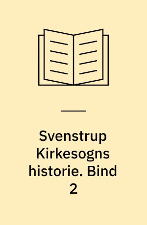 Svenstrup Kirkesogns historie. Bind 2