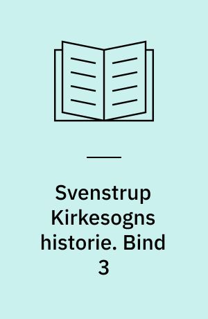 Svenstrup Kirkesogns historie. Bind 3