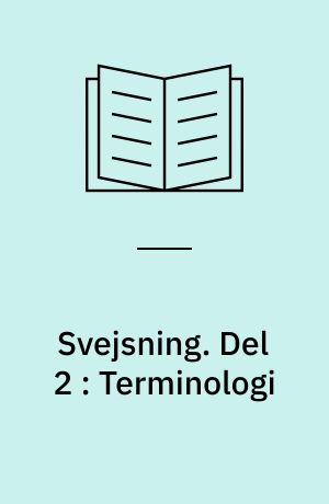 Svejsning. Del 2 : Terminologi