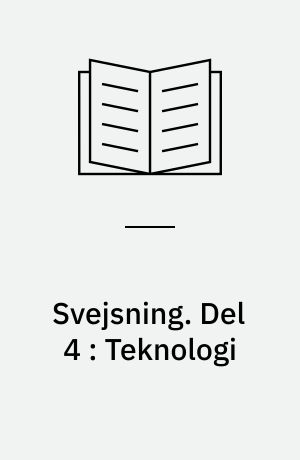 Svejsning. Del 4 : Teknologi